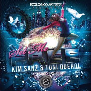 Download track Set Me Free Kim Sanz, Toni Querol