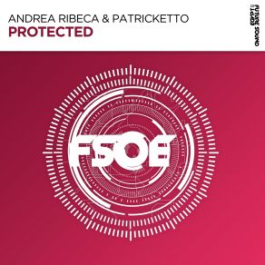 Download track Protected (Extended Mix) Andrea Ribeca, Patricketto