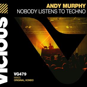 Download track Nobody Listens To Techno (Kondo Remix) Andy MurphyKondo