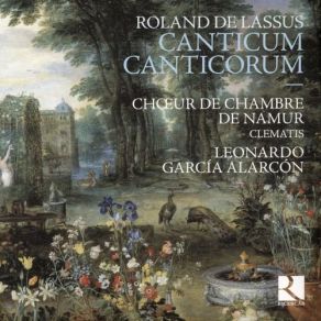 Download track Osculetur Me Osculo Ã  8 Choeur De Chambre De Namur, Leonardo Garcia Alarcon, Clematis