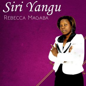 Download track Siri Yangu Rebecca Magaba