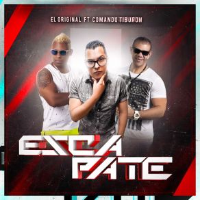 Download track Escápate (Comando Tiburon) El OriginalComando Tiburon