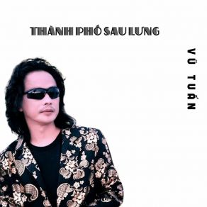 Download track Thành Phố Sau Lưng Tuan Vu