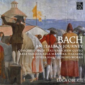 Download track Capriccio Sopra La Lontananza Del Suo Fratello Dilettissimo In B-Flat Major, BWV 992: Fuga All'imitatione Di Posta Luca Oberti