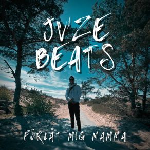 Download track Förlåt Mig Mamma JVZE BEATSEbba Rehnstam