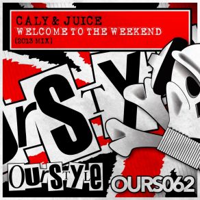 Download track Welcome To The Weekend (2013 Mix) Cally & Juice