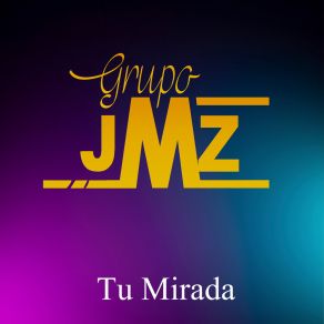 Download track Tu Mirada Grupo JMZ