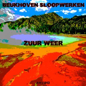 Download track Zuur Weer Part One Beukhoven Sloopwerken