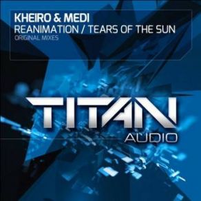 Download track Tears Of The Sun (Original Mix) Kheiro & Medi