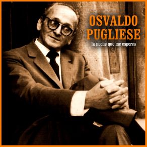 Download track Pata Ancha Osvaldo PuglieseOrquesta De Osvaldo Pugliese