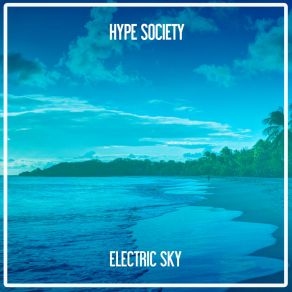 Download track Electric Sky (Nu Ground Foundation Classic Edit) Hype Society