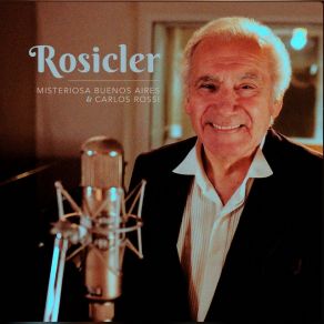 Download track Rosicler Carlos Rossi, Orquesta Típica Misteriosa Buenos Aires