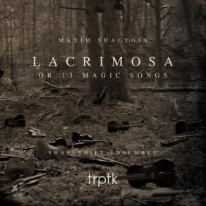 Download track Lacrimosa Or 13 Magic Songs X. Melancholia Shapeshift Ensemble