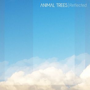 Download track A Fraction Of Time, Gone Forever Animal Trees