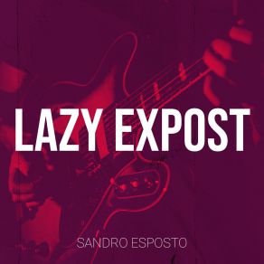 Download track Lazy Expost Sandro Esposto