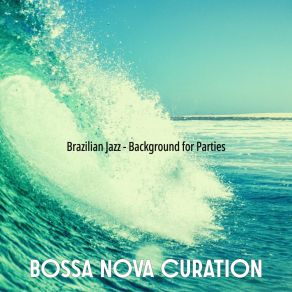 Download track Sumptuous Backdrops For Dinner Parties Bossa Nova Curation