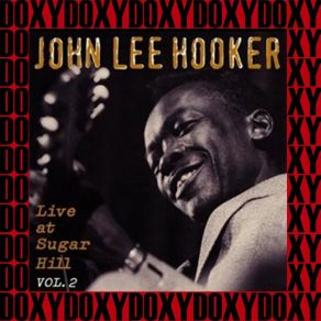 Download track How Can You Do It? (Recorded Live At Sugar Hill, San Francisco, November 9, 1962) John Lee HookerSan Francisco