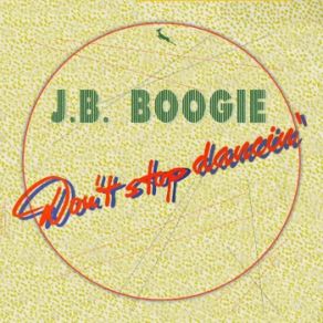 Download track Don't Stop Dancin' (Original Mix) J. B Boogie