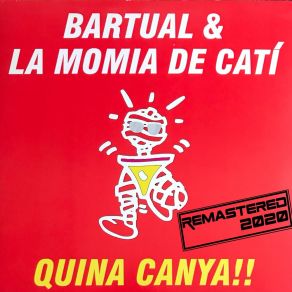 Download track Quina Canya LA MOMIA DE CATÍ