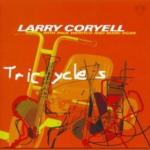 Download track Tricycles Larry Coryell