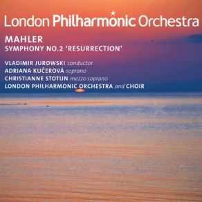 Download track Symphony No. 2 In C Minor, 'Resurrection': V. Finale: Im Tempo Des Scherzo's-Wild Herausfahren The London Philharmonic Orchestra, Christianne Stotijn, Vladimir Jurowski, Adriana Kucerova