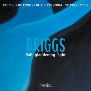 Download track Hail, Gladdening Light The Choir Of Trinity College Cambridge, Stephen Layton