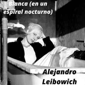 Download track Bianca (En Un Espiral Nocturno) Alejandro Leibowich