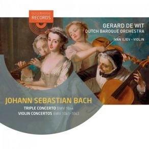 Download track Triple Concerto In A Minor, BWV 1044: I. Allegro Dutch Baroque Orchestra, Gerard De Wit, Gerard Wit, Ivan IlievKristen Huebner