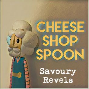 Download track And So On And So Forth Cheese Shop Spoon