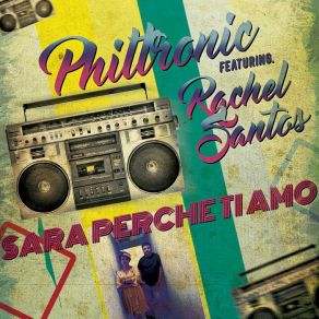 Download track Sara Perche Ti Amo [Extended Italo Disco] Philtronic, Rachel Santos