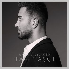 Download track Nasıl Seveceğim Tan Taşçı