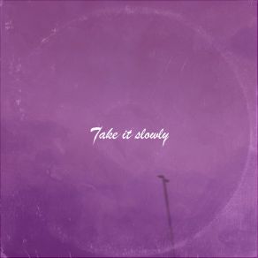 Download track Take It Slowly Flowtami