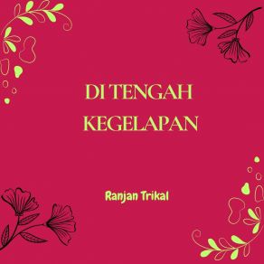 Download track Kau Adalah Harapan Ranjan Trikal