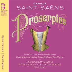 Download track Proserpine, Acte I ﻿Pavane Et Scène Va, C'est Fort À Propos Qu Elle Les Congédie! Saint-Saëns