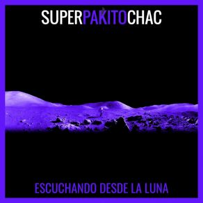 Download track ¿Quién Te Ha Dicho Qué? Super Pakito Chac