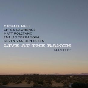 Download track Mastiff (Live) Michael MullChris Lawrence, Kevin Van Den Elzen, Matt Politano, Emilio Terranova