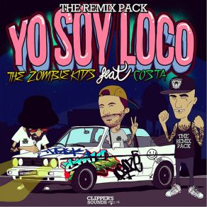 Download track Yo Soy Loco (Costa) [La Musique D'ordinateur Remix] The Zombie KidsCosta