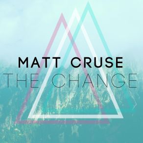 Download track The Change Matt Cruse