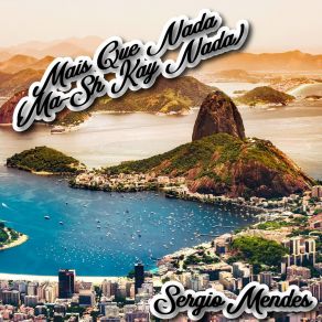 Download track Mais Que Nada (Ma-Sh Kay Nada) Sérgio Mendes