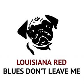 Download track You Done Quit Me LOUISIANA RED