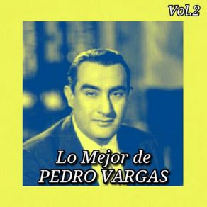 Download track Por Qué Ya No Me Quieres Pedro Vargas