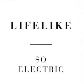 Download track So Electric Lifelike