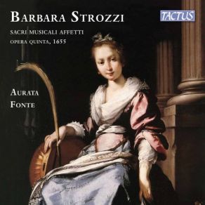 Download track Strozzi: Sacri Musicali Affetti, Op. 5: No. 9, Erat Petrus Aurata Fonte