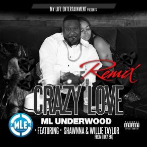 Download track Crazy Love (Remix) M L UnderwoodShawnna, Wille Taylor