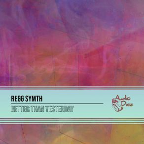 Download track Better Than Yesterday (Original Mix) Regg Symth