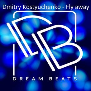 Download track Fly Away (Original Mix) Dmitry Kostyuchenko