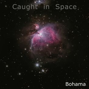 Download track Caught In Space Bohama