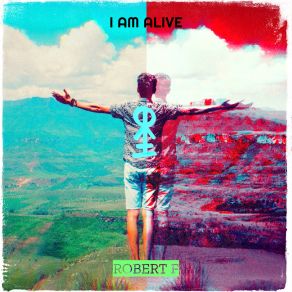 Download track I Am Alive (Extended) Robert F