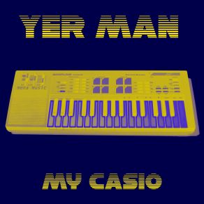 Download track My Casio (Extended Radio Edit) Yer Man