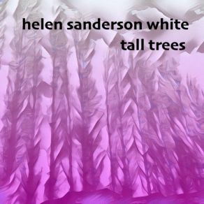 Download track Tall Trees Helen Sanderson White